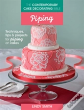 The Contemporary Cake Decorating Bible: Piping