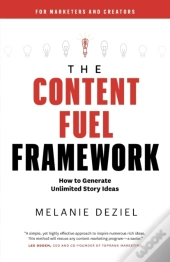 The Content Fuel Framework: How To Gener