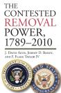 The Contested Removal Power, 1789-2010 - Preview