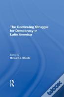 The Continuing Struggle For Democracy In Latin America