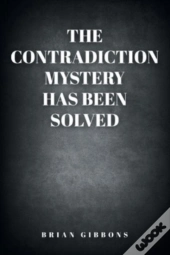 The Contradiction Mystery Has Been Solved