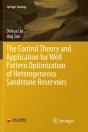 The Control Theory And Application For Well Pattern Optimization Of Heterogeneous Sandstone Reservoirs - Preview