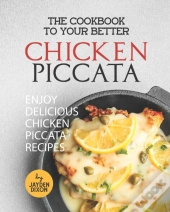 The Cookbook To Your Better Chicken Piccata
