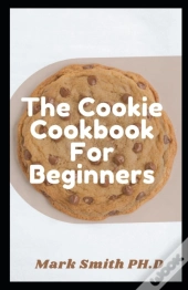 The Cookie Cookbook For Beginners