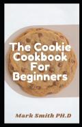 The Cookie Cookbook For Beginners