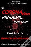 The Coronavirus Pandemic Explained.