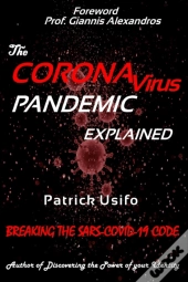 The Coronavirus Pandemic Explained.