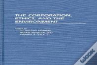The Corporation, Ethics, And The Environment