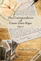 The Correspondence Of Carrie Gwin Kiger