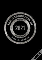 The Corruption Of Local 2621: The New Regime