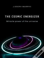 Capa do artigo The Cosmic Energizer: Miracle Power Of The Universe
