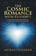 The Cosmic Romance With Existence