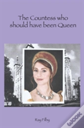 The Countess Who Should Have Been Queen