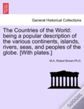 The Countries Of The World: Being A Popu