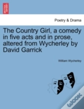 The Country Girl, A Comedy In Five Acts