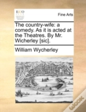 Capa do artigo The Country-Wife: A Comedy. As It Is Act