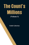 The Count'S Millions (Volume I)