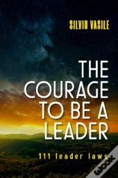 The Courage To Be A Leader