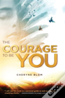 The Courage To Be You