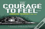The Courage To Feel