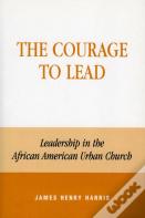 The Courage To Lead