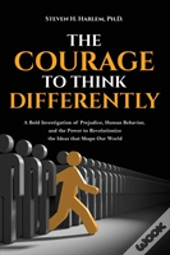 The Courage To Think Differently