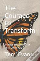 The Courage To Transform