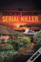 The Coventry Gardens Serial Killer