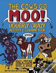 The Cows Go Moo! Udderly Crazy Activity & Coloring Book