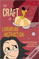 The Craft Of Librarian Instruction