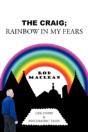 The Craig; Rainbow In My Fears: Life Sto - Preview