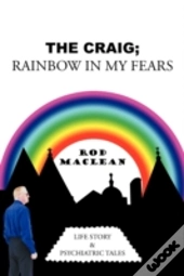 The Craig; Rainbow In My Fears: Life Sto