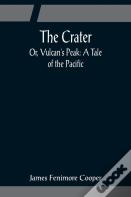 The Crater; Or, Vulcan'S Peak