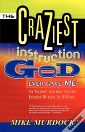 The Craziest Instruction God Ever Gave Me