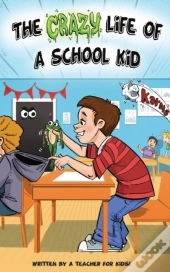 The Crazy Life Of A School Kid