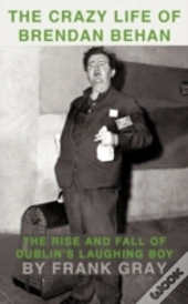The Crazy Life Of Brendan Behan