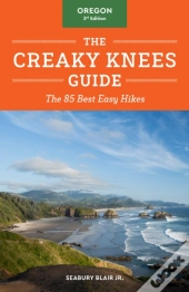 The Creaky Knees Guide Oregon, 3rd Edition