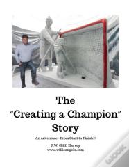The "Creating A Champion" Story