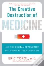 Capa do artigo The Creative Destruction Of Medicine (Revised And Expanded Edition)