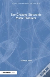 The Creative Electronic Music Producer