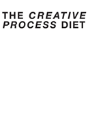 The Creative Process Diet - Preview