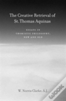 The Creative Retrieval Of Saint Thomas Aquinas