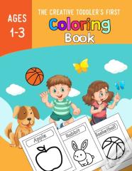 The Creative Toddlers First Coloring Book Ages 1-3