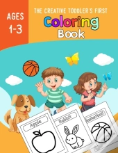 The Creative Toddlers First Coloring Book Ages 1-3