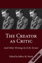 The Creator As Critic And Other Writings By E.M. Forster