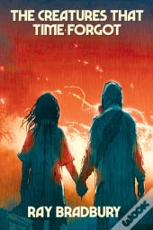 The Creatures That Time Forgot