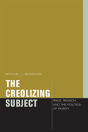 The Creolizing Subject - Preview