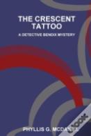The Crescent Tattoo: A Detective Bendix Mystery