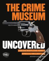 The Crime Museum Uncovered