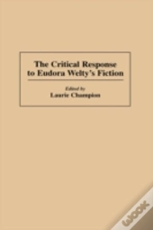 The Critical Response To Eudora Welty'S Fiction